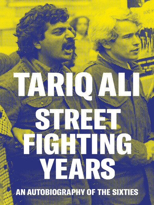 Title details for Street Fighting Years by Tariq Ali - Available